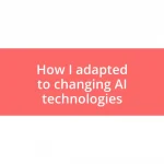 How I adapted to changing AI technologies