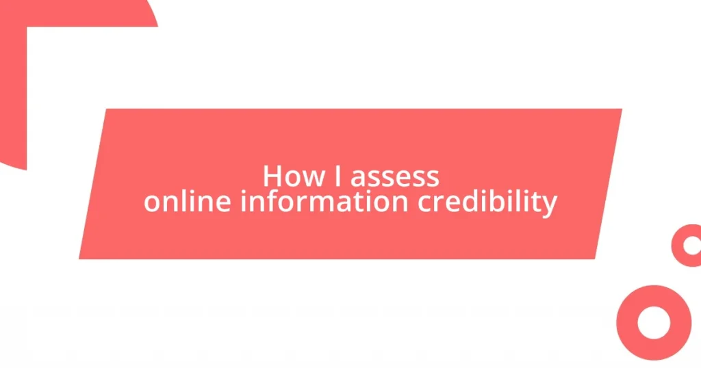 How I assess online information credibility