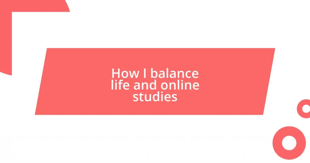 How I balance life and online studies