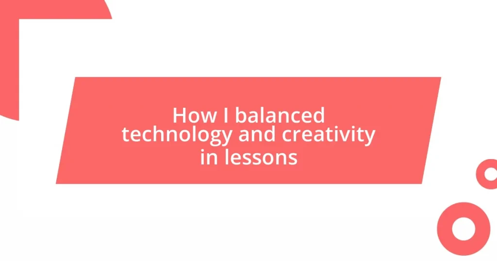 How I balanced technology and creativity in lessons