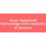 How I balanced technology and creativity in lessons