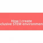 How I create inclusive STEM environments