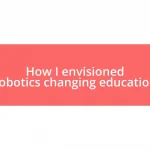 How I envisioned robotics changing education