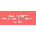 How I evaluate student performance in STEM