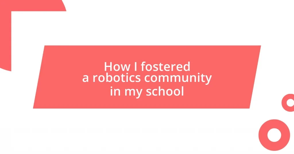 How I fostered a robotics community in my school