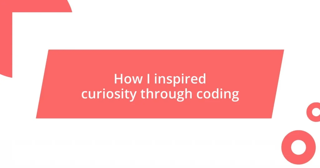 How I inspired curiosity through coding