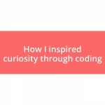 How I inspired curiosity through coding