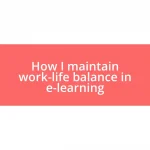 How I maintain work-life balance in e-learning