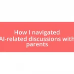 How I navigated AI-related discussions with parents