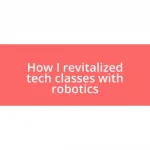 How I revitalized tech classes with robotics