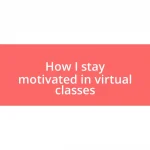 How I stay motivated in virtual classes