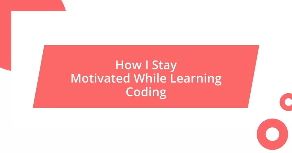 How I Stay Motivated While Learning Coding