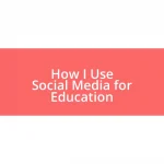 How I Use Social Media for Education