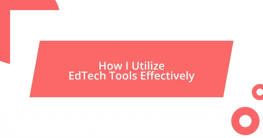 How I Utilize EdTech Tools Effectively