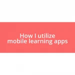 How I utilize mobile learning apps