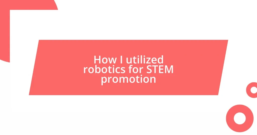 How I utilized robotics for STEM promotion