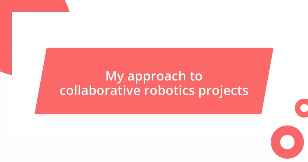 My approach to collaborative robotics projects