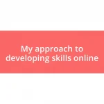 My approach to developing skills online