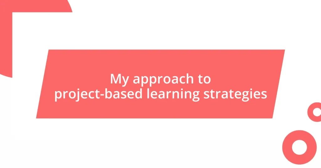 My approach to project-based learning strategies