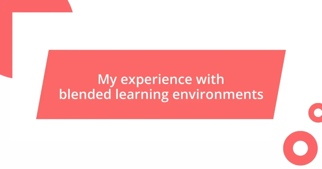 My experience with blended learning environments