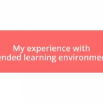 My experience with blended learning environments