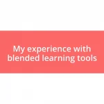 My experience with blended learning tools