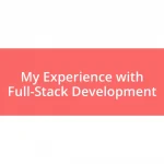 My Experience with Full-Stack Development