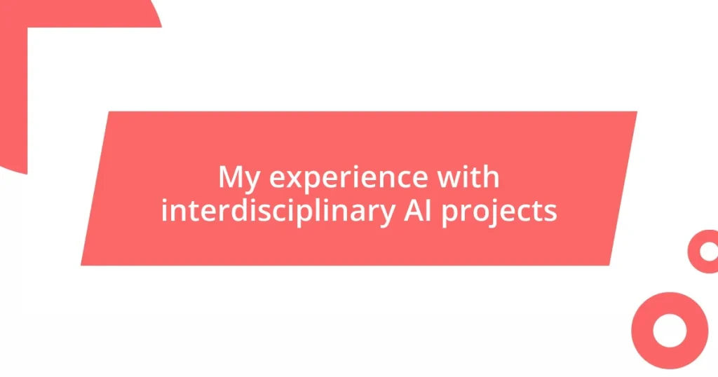 My experience with interdisciplinary AI projects