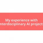 My experience with interdisciplinary AI projects