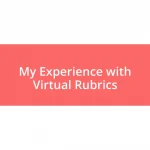 My Experience with Virtual Rubrics