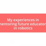 My experiences in mentoring future educators in robotics