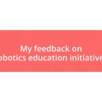 My feedback on robotics education initiatives