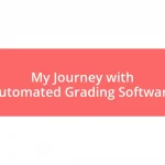 My Journey with Automated Grading Software