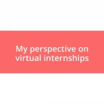 My perspective on virtual internships