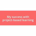 My success with project-based learning