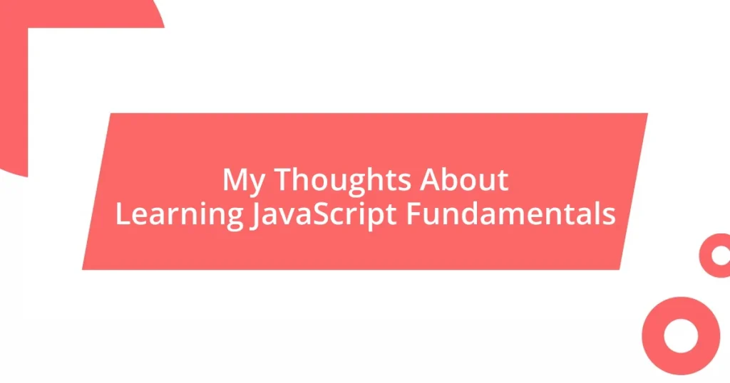 My Thoughts About Learning JavaScript Fundamentals