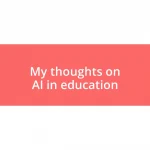 My thoughts on AI in education