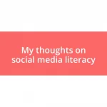 My thoughts on social media literacy