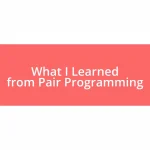 What I Learned from Pair Programming