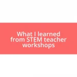 What I learned from STEM teacher workshops