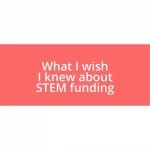 What I wish I knew about STEM funding