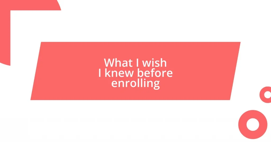 What I wish I knew before enrolling