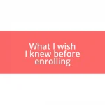 What I wish I knew before enrolling