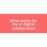 What works for me in digital collaboration