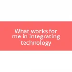 What works for me in integrating technology