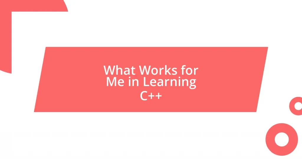 What Works for Me in Learning C++