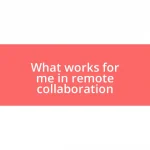 What works for me in remote collaboration