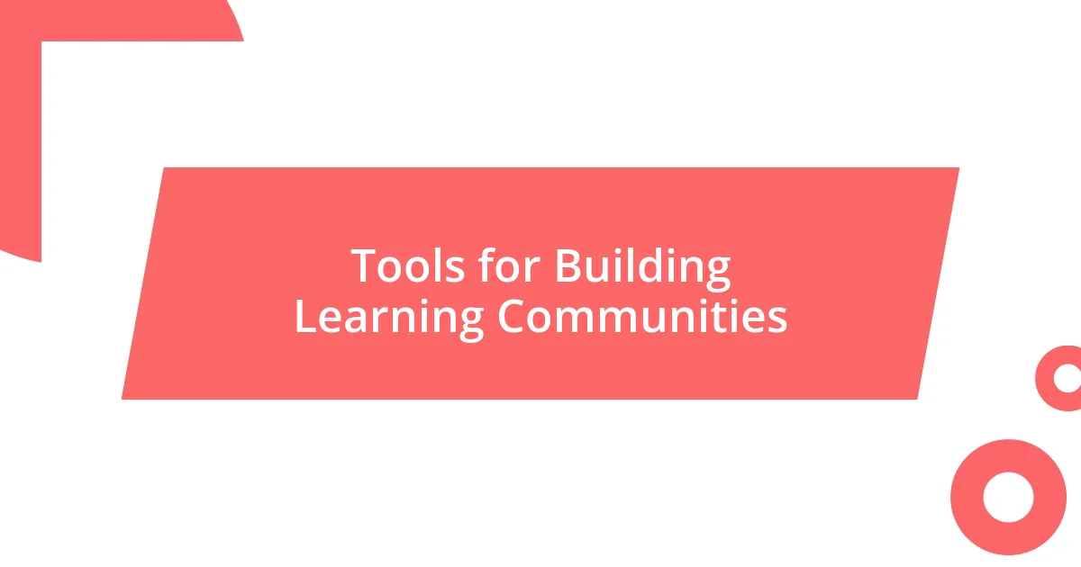 Tools for Building Learning Communities