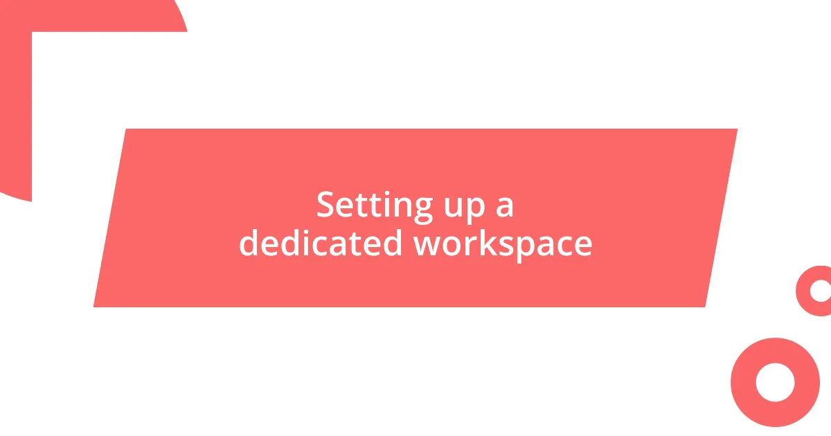 Setting up a dedicated workspace