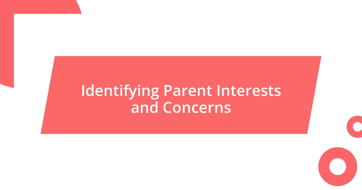 Identifying Parent Interests and Concerns